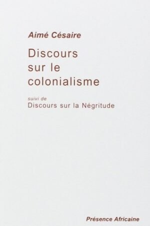 Discours sur le colonialisme, suivi du Discours sur la Négritude