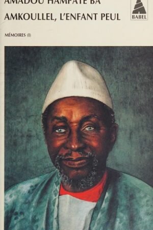 Amkoullel, l&rsquo;enfant peul — Mémoires I